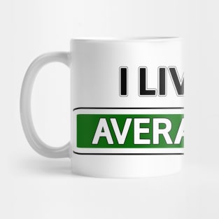 I live on Average Ave Mug